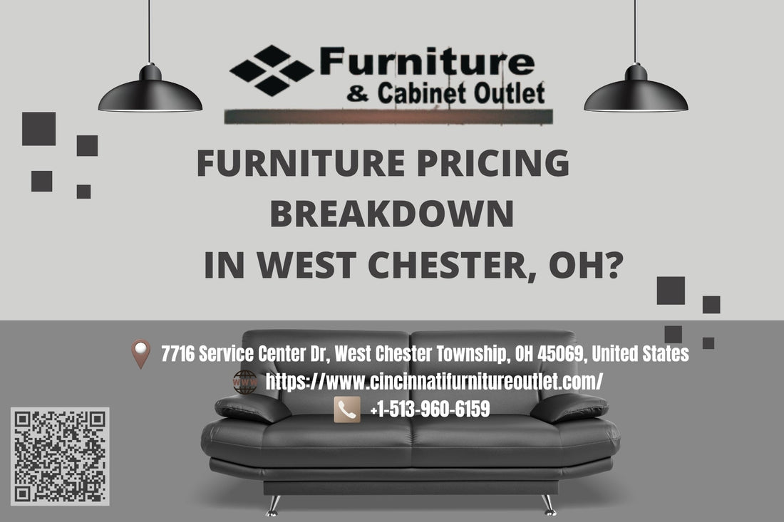 Furniture Pricing Breakdown in West Chester, OH: What You Should Expect to Pay
