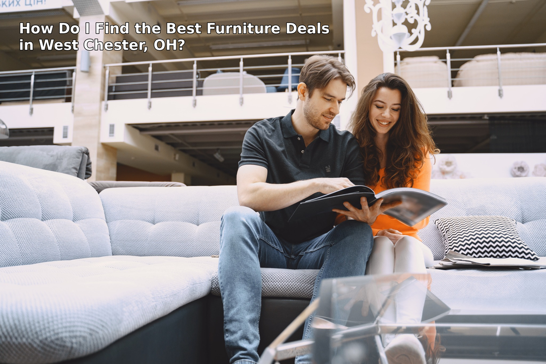 How Do I Find the Best Furniture Deals in West Chester, OH?